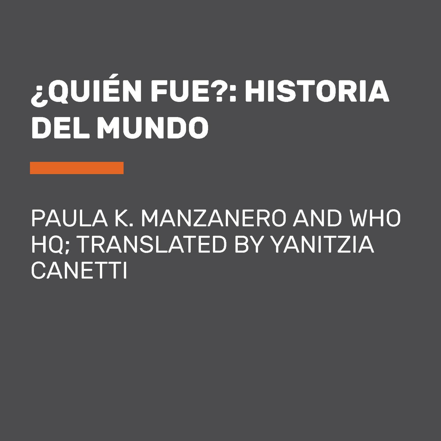 ¿Quién fue?: Historia del mundo Audiobook, by Paula K. Manzanero