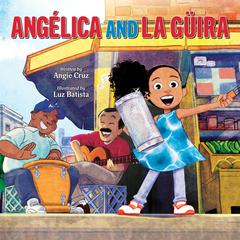 Angélica and la Güira Audiobook, by Angie Cruz