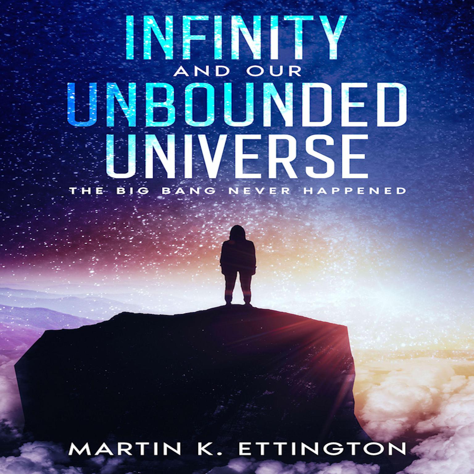 Infinity and our Unbounded Universe Audiobook, by Martin K. Ettington