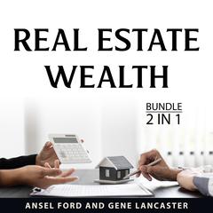 Real Estate Wealth Bundle, 2 in 1 Bundle Audiobook, by Ansel Ford