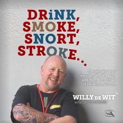 Drink Smoke Snort Stroke Audiobook, by David Downs