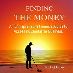 Finding the Money Audiobook, by Michel L Daley
