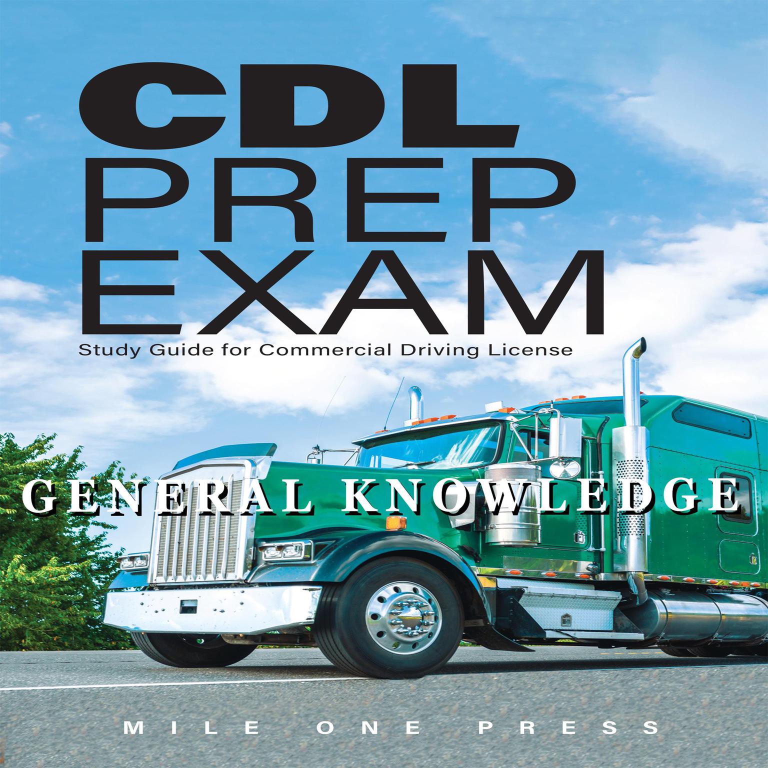 CDL Prep Exam : General Knowledge: General Knowledge Audiobook, by Mile One Press