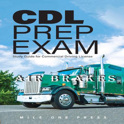 CDL Prep Exam : Air Brakes Audiobook, by Mile One Press