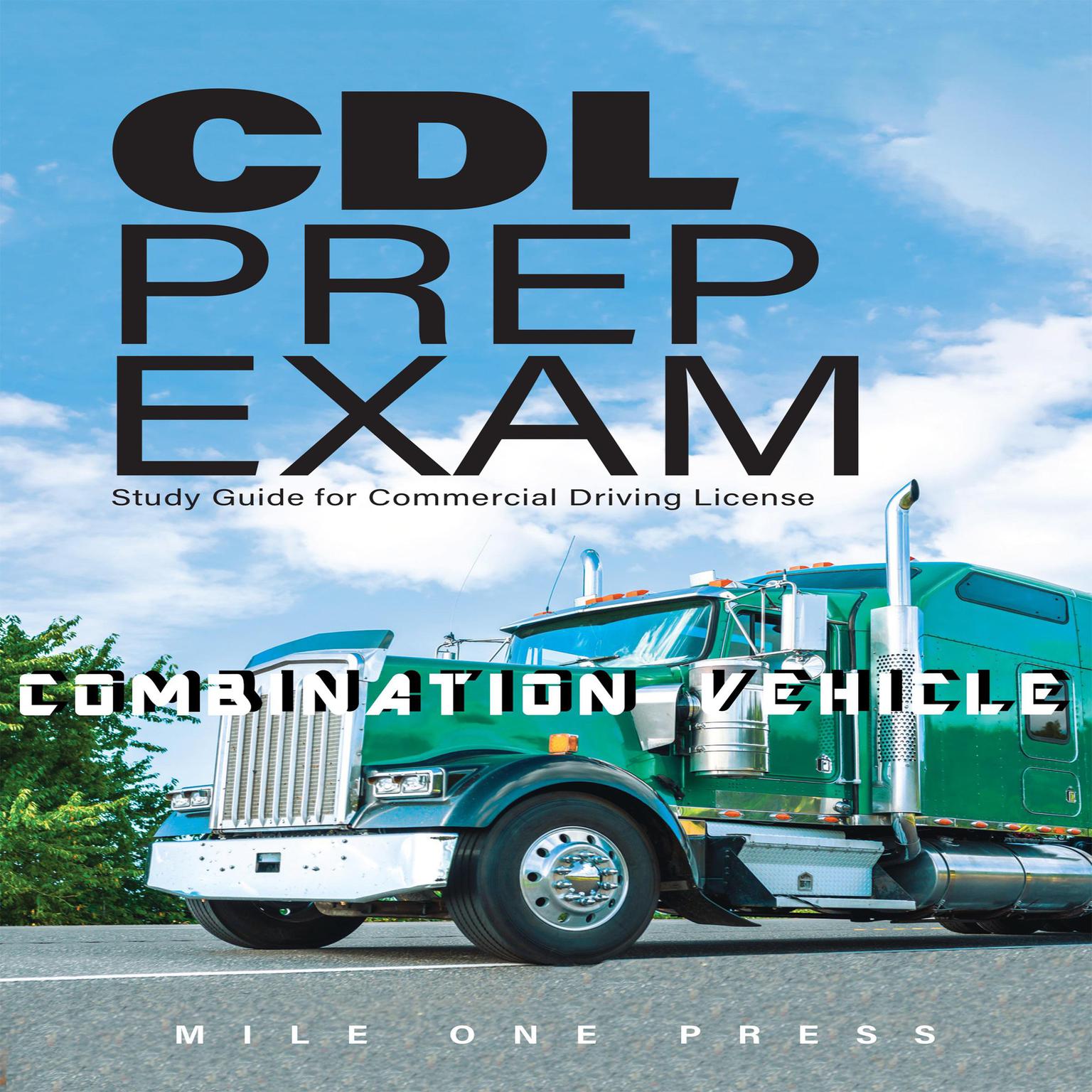 CDL Prep Exam : Combination Vehicle: Combination Vehicle Audiobook, by Mile One Press
