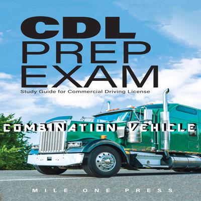 CDL Prep Exam : Combination Vehicle Audiobook, by Mile One Press