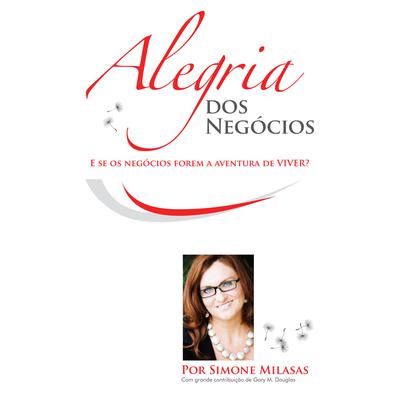 Alegria dos Negócios Audiobook, by Simone Milasas
