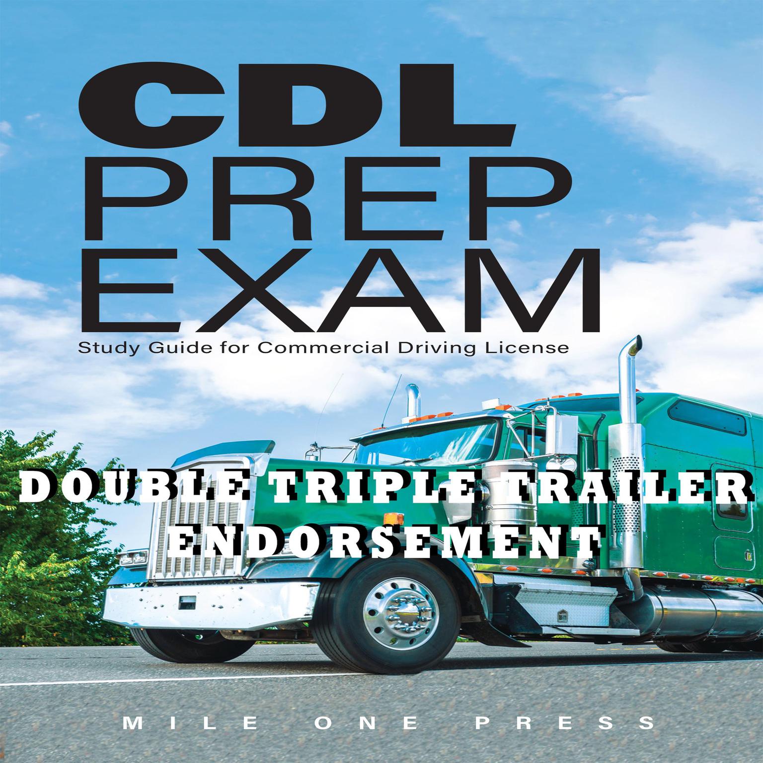 CDL Prep Exam : Double Triple Trailer Endorsement: Double Triple Trailer Endorsement Audiobook, by Mile One Press