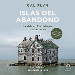 Islas de abandono (Islands of Abandonment): Cómo se recupera la naturalezaen el paisaje posthumano Audiobook, by Cal Flyn