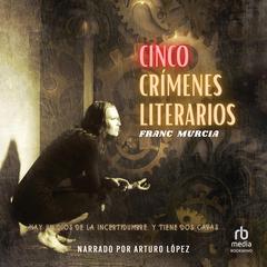 Cinco crímenes literarios (Five Literary Crimes) Audiobook, by Franc Murcia