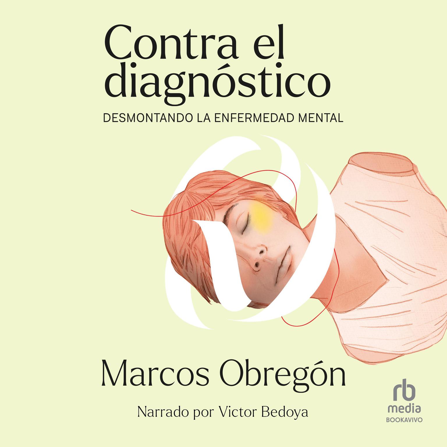 Contra el diagnóstico: Desmontando la enfermedad mental Audiobook, by Marcos Obregón
