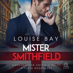 Mister Smithfield Audiobook, by Louise Bay