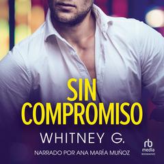 Sin compromiso Audiobook, by Whitney G.