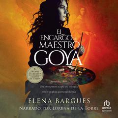 El encargo del maestro Goya (The Commission of Maestro Goya) Audiobook, by Elena Bargues