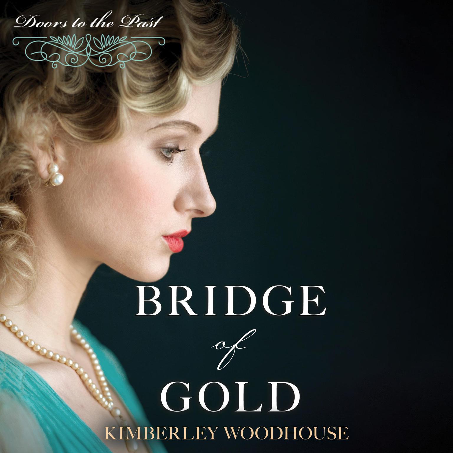 Bridge of Gold Audiobook, by Kimberley Woodhouse
