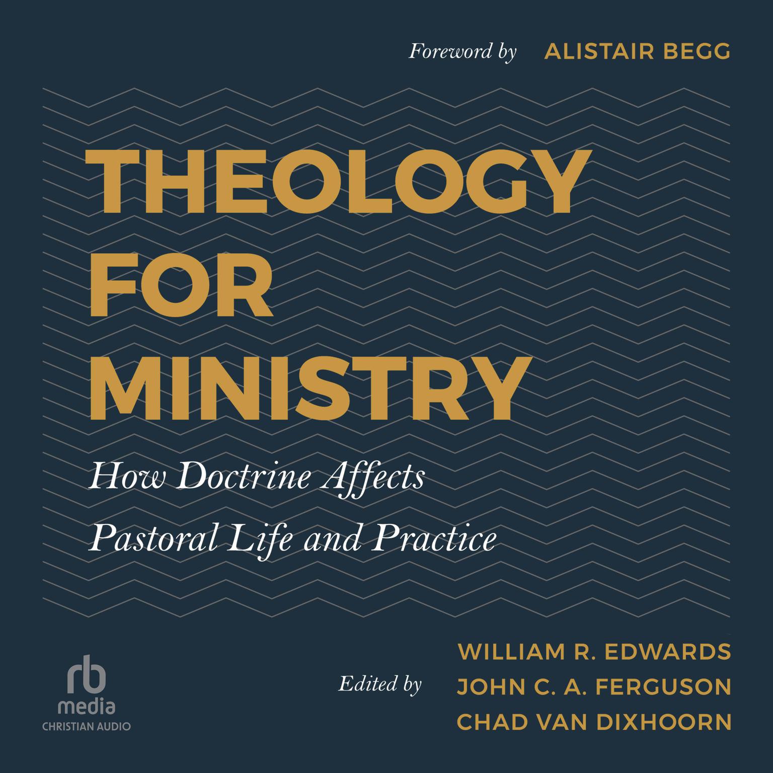 Theology for Ministry: How Doctrine Affects Pastoral Life and Practice Audiobook, by Author Info Added Soon