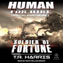Human for Hire - Soldier of Fortune: Collateral Damage Included (Human for Hire series Book 2) Audiobook, by 
