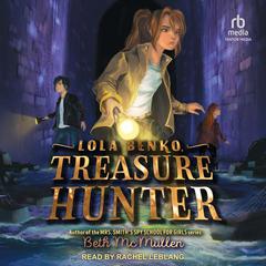 Lola Benko, Treasure Hunter Audiobook, by Beth McMullen