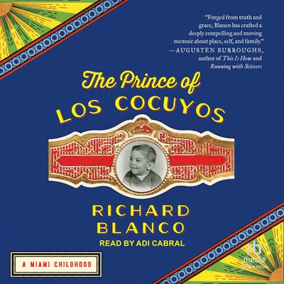 The Prince of los Cocuyos: A Miami Childhood Audiobook, by Richard Blanco