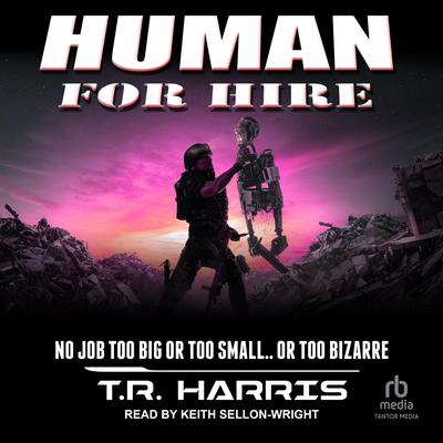 Human for Hire: Collateral Damage Included Audiobook, by T. R. Harris