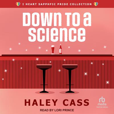 Down to a Science Audiobook, by Haley Cass