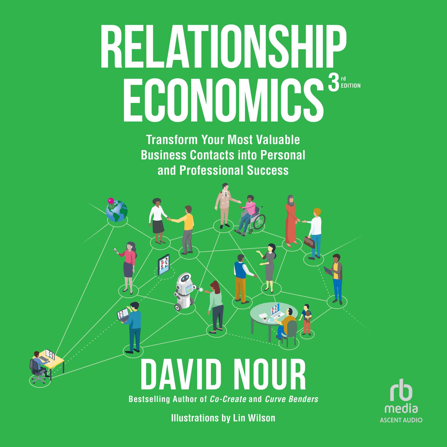 Relationship Economics, 3rd Edition: Transform Your Most Valuable Business Contacts Into Personal and Professional Success Audiobook