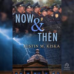 Now & Then Audiobook, by Justin M. Kiska