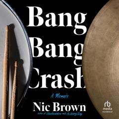 Bang Bang Crash Audiobook, by Nic Brown