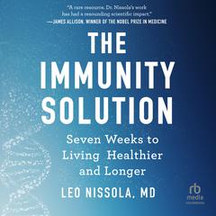 The Immunity Solution: Seven Weeks to Living Healthier and Longer Audiobook, by Leo Nissola