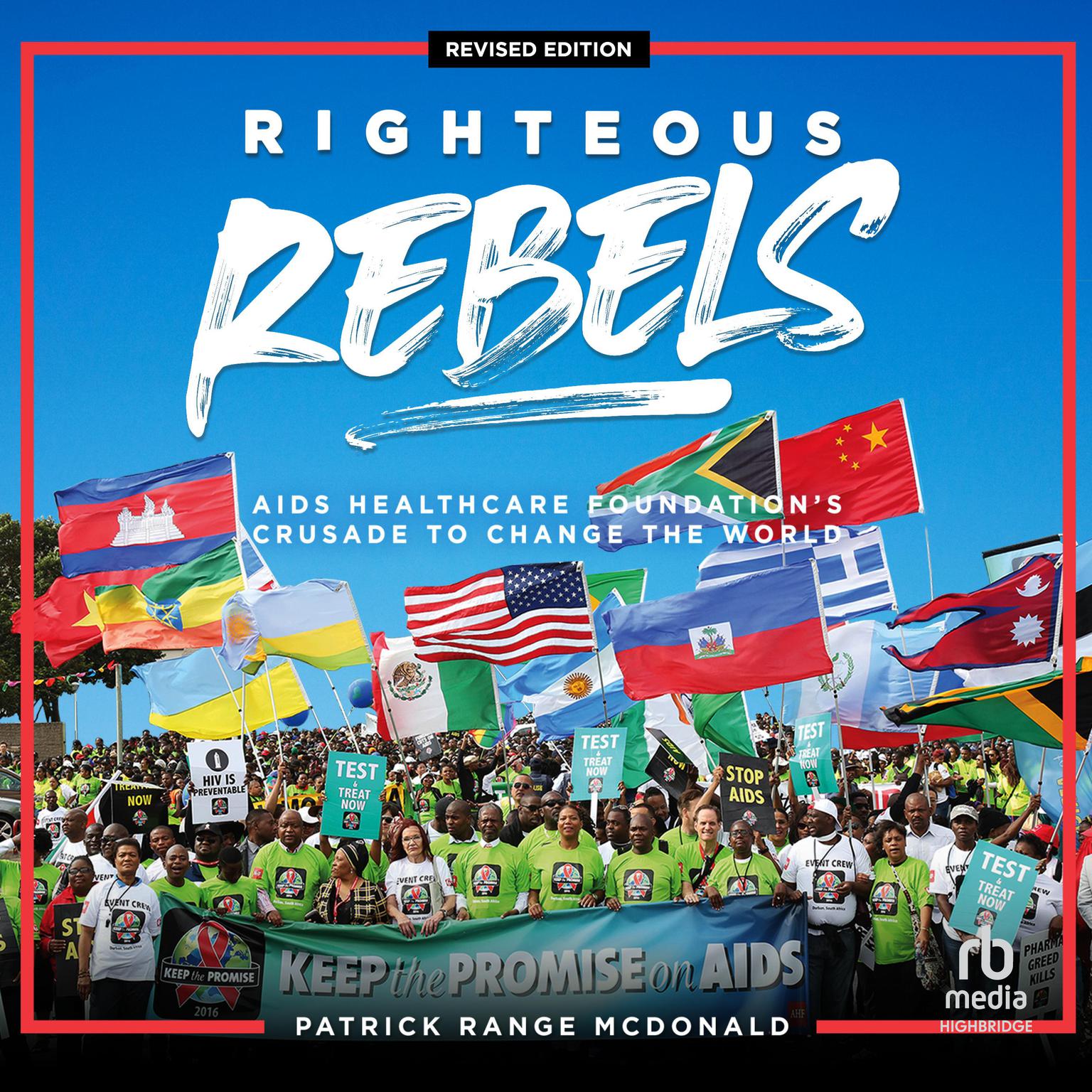 Righteous Rebels, Revised Edition: AIDS Healthcare Foundations Crusade to Change the World Audiobook, by Patrick Range McDonald