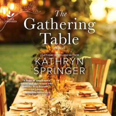 The Gathering Table Audiobook, by Kathryn Springer