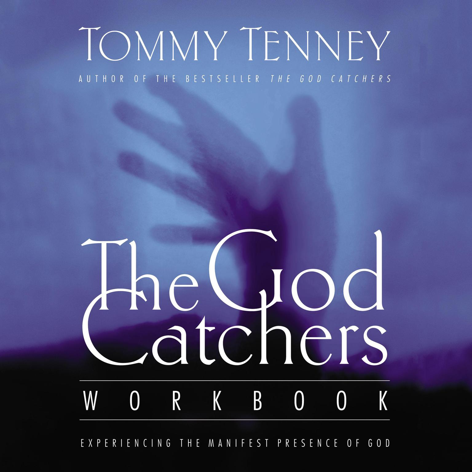 The God Catchers: Experiencing the Manifest Presence of God Audiobook, by Tommy Tenney