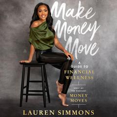 Make Money Move: A Guide to Financial Wellness Audiobook, by Lauren Simmons