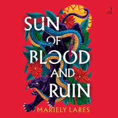Sun of Blood and Ruin: A Novel Audiobook, by Mariely Lares