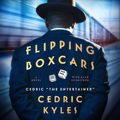 Flipping Boxcars: A Novel Audiobook, by Cedric The Entertainer