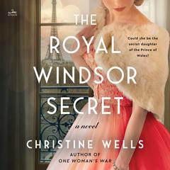 The Royal Windsor Secret: A Novel Audiobook, by Christine Wells