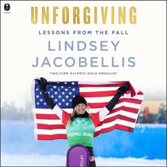 Unforgiving: Lessons from the Fall Audiobook, by Lindsey Jacobellis