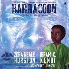 Barracoon: Adapted for Young Readers: The Story of the Last Black Cargo Audiobook, by Zora Neale Hurston