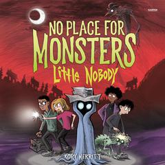 No Place for Monsters: Little Nobody Audibook, by Kory Merritt