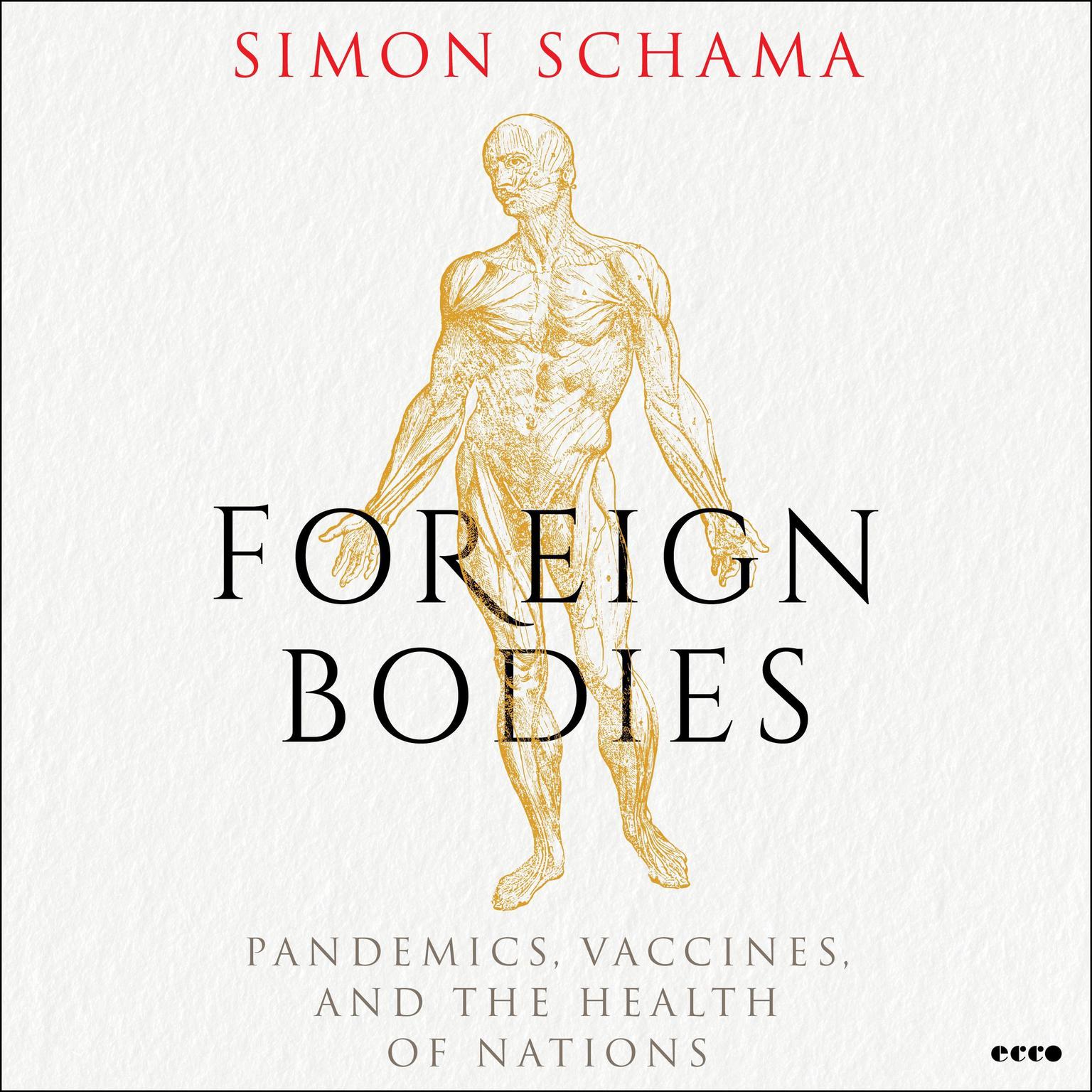 Foreign Bodies: Pandemics, Vaccines, and the Health of Nations Audiobook, by Simon Schama