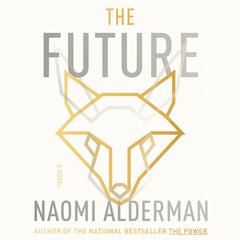 The Future: A Novel Audiobook, by Naomi Alderman