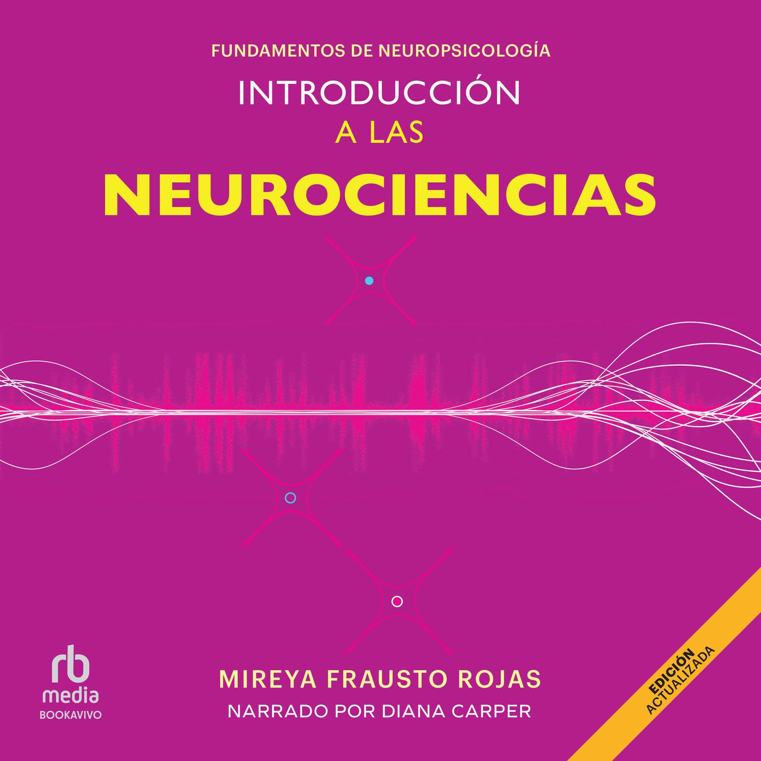 Introducción a las neurociencias: Fundamentos de neuropsicología (Fundamentals of Neuropsychology) Audiobook, by Mireya Frausto