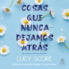 Cosas que nunca dejamos atrás (Things We Never Got Over) Audiobook, by Lucy Score