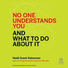 No One Understands You and What to Do About It Audiobook, by Heidi Grant Halvorson