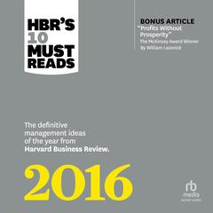 HBRs 10 Must Reads 2016: The Definitive Management Ideas of the Year from Harvard Business Review Audiobook, by Harvard Business Review