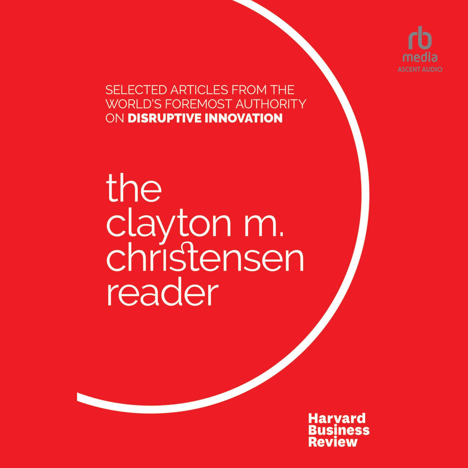 The Clayton M. Christensen Reader Audiobook, by Clayton M. Christensen