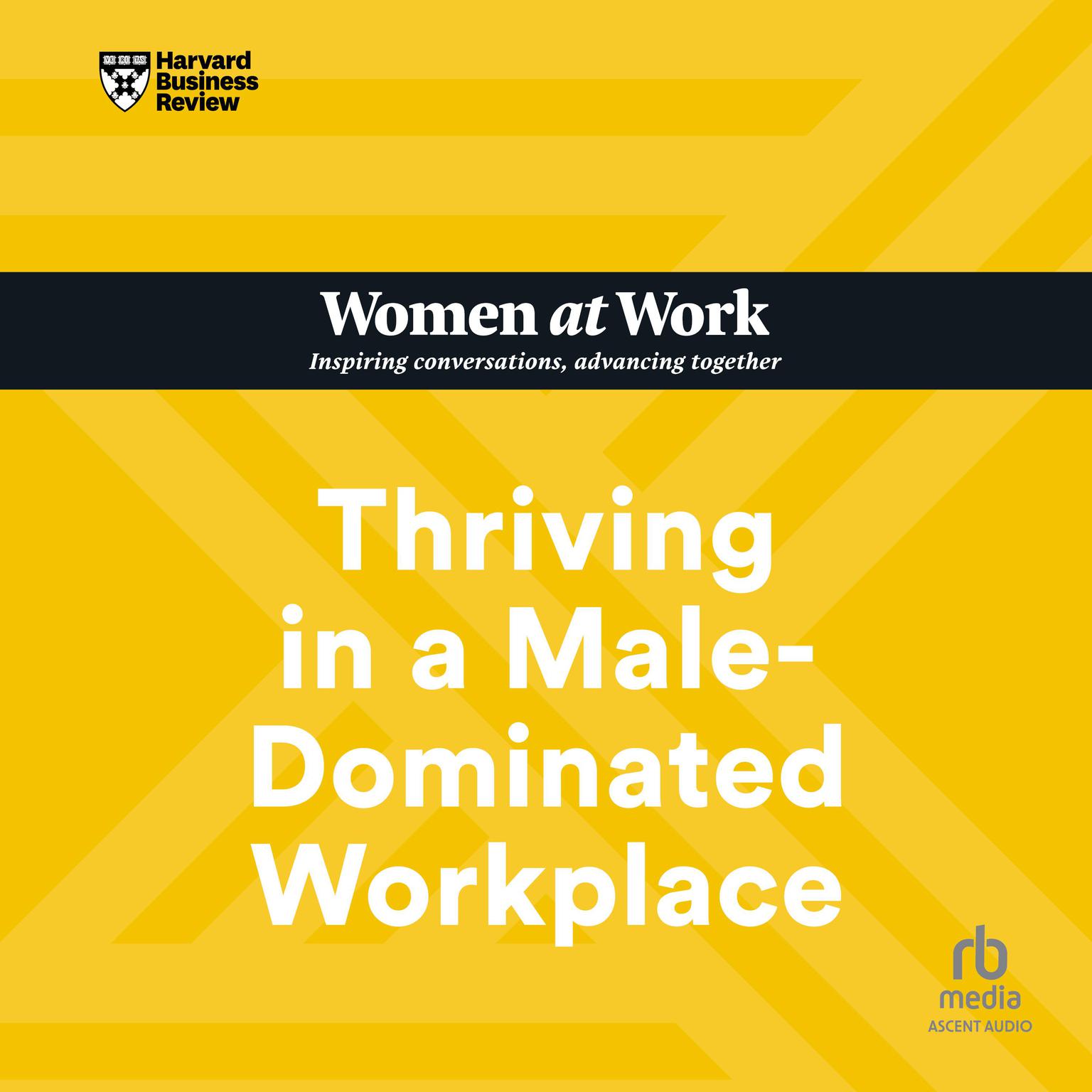 Thriving in a Male-Dominated Workplace Audiobook, by Harvard Business Review