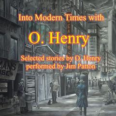 Into Modern Times with O. Henry Audiobook, by O. Henry