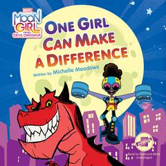 Moon Girl and Devil Dinosaur: One Girl Can Make a Difference Audiobook, by Michelle Meadows