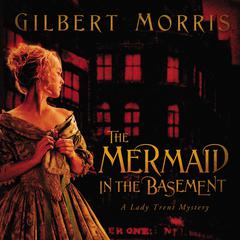 The Mermaid in the Basement Audiobook, by Gilbert Morris